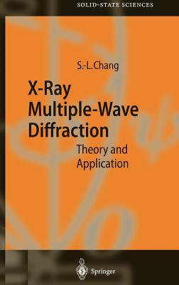 X-Ray Multiple-Wave Diffraction: Theory and Application - Chang, Shih-Lin