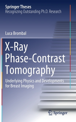 X-Ray Phase-Contrast Tomography: Underlying Physics and Developments for Breast Imaging - Brombal, Luca