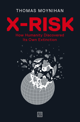 X-Risk - Moynihan, Thomas