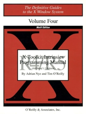 X Toolkit Intrinsics Prog Vol 4m: Motif Edition - Nye, Adrian, and O'Reilly, Tim