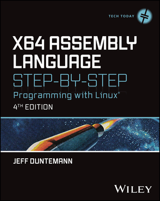 X64 Assembly Language Step-By-Step: Programming with Linux - Duntemann, Jeff