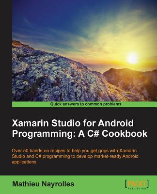 Xamarin Studio for Android Programming: A C# Cookbook - Nayrolles, Mathieu