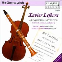 Xavier Lefvre: A Revolutionary Tutor - Clarinet Sonatas, Vol. 2 - Colin Lawson (clarinet); Sebastian Comberti (cello)