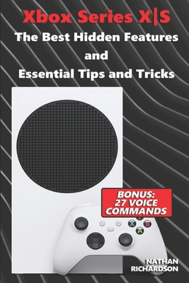 Xbox Series XS - The Best Hidden Features and Essential Tips and Tricks (Bonus: 27 Voice Commands) - Richardson, Nathan