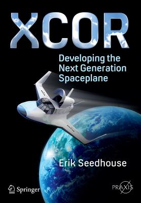 Xcor, Developing the Next Generation Spaceplane - Seedhouse, Erik