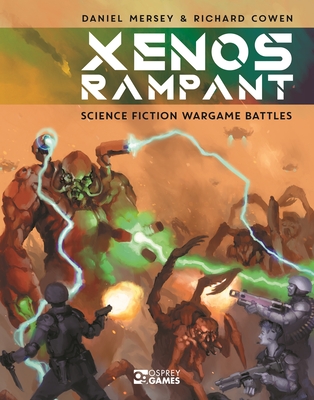 Xenos Rampant: Science Fiction Wargame Battles - Mersey, Daniel, and Cowen, Richard