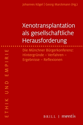 Xenotransplantation - Eine Gesellschaftliche Herausforderung: Die Munchner Burgerkonferenz: Hintergrunde - Verfahren - Ergebnisse - Reflexionen - Kogel, Johannes (Editor), and Marckmann, Georg (Editor)