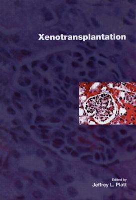 Xenotransplantation - Platt, Jeffrey L, M.D. (Editor)