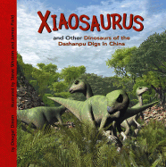 Xiaosaurus and Other Dinosaurs of the Dashanpu Digs in China