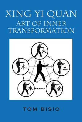 Xing Yi Quan: Art of Inner Transformation - Bisio, Tom