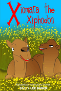 Xiomara The Xiphodon: A fun read-aloud illustrated tongue twisting tale brought to you by the letter X