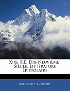 Xixe [I.E. Dix-Neuvieme] Siecle: Litterature Epistolaire