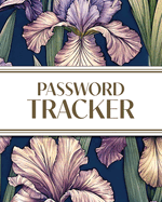 XL Large Print Password Tracker (Purple Irises on Navy): 8"x10" 450+ Alphabetical Password Logbook for Easy Organization; Perfect for Seniors with its 16 pt Font!