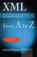 XML from A to Z: A Quick Reference of More Than 300 XML Tasks, Terms and Tricks