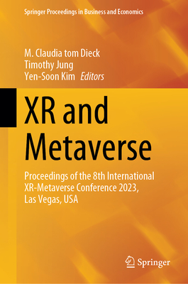 Xr and Metaverse: Proceedings of the 8th International Xr-Metaverse Conference 2023, Las Vegas, USA - Tom Dieck, M Claudia (Editor), and Jung, Timothy (Editor), and Kim, Yen-Soon (Editor)