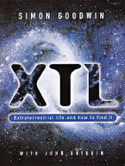 Xtl: Extraterrestrial Life and How to Find It - Goodwin, Simon, Dr., and Gribbin, John R