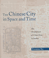 Xu: Chinese City in Space and Time