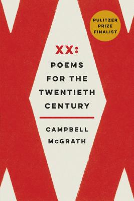 XX: Poems for the Twentieth Century - McGrath, Campbell