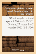 Xxie Congr?s National Corporatif. Xve de la C.G.T., Compte-Rendu Des Travaux: Orl?ans, 27 Septembre-2 Octobre 1920