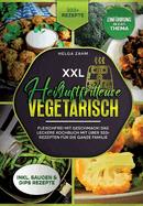 XXL Hei?luftfritteuse Kochbuch Vegetarisch: Fleischfrei mit Geschmack! Mit ?ber 333+ Rezepten einfach und gesund frittieren