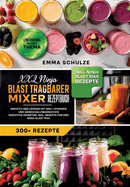 XXL Ninja Blast tragbarer Mixer Rezeptbuch: Smooth und Lecker! Mit 300+ leckeren und abwechslungsreichen Smoothie-Rezepten. Inkl. Rezepte fr den Ninja Blast Max