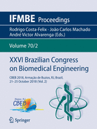 XXVI Brazilian Congress on Biomedical Engineering: Cbeb 2018, Arma??o de Buzios, Rj, Brazil, 21-25 October 2018 (Vol. 1)