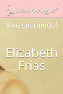 Y ahora que sugue?: Vive sin miedo!
