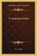 Y. America's Peril