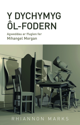 Y Dychymyg Ol-Fodern: Agweddau ar ffuglen fer Mihangel Morgan - Marks, Rhiannon