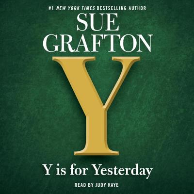 Y Is for Yesterday - Grafton, Sue, and Kaye, Judy (Read by)