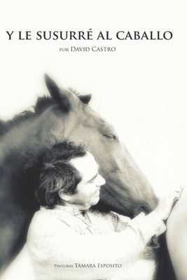 y le susurre al caballo - Domic, Mariana (Photographer), and Castro, David