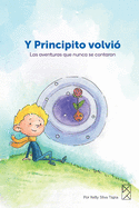 Y Principito volvi?: Las aventuras que nunca se contaron para nios lectores principiantes cuentos infantiles, 52 pginas