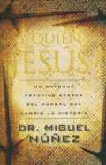 Y Quien Es Jesus?: Un Enfoque Practico Acerca del Hombre Que Cambio la Historia