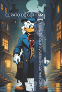 ?Y Si El T?o Gilito Viviera En Gotham City?: El Pato de Gotham