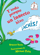 Y Todo Porque Un Insecto Hizo ach?s! (Because a Little Bug Went Ka-Choo! Spanish Edition)