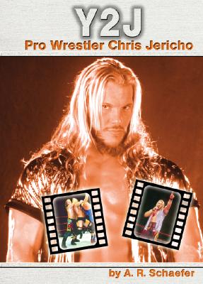 Y2J: Pro Wrestler Chris Jericho - Schaefer, A R