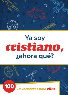 YA Soy Cristiano-?ahora Qu??: 100 Devocionales Para Ellos - B&h Espaol Editorial
