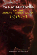 Yaa Asantewaa and the Asante-British War of 1900-1