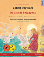 Yaban ku ular  - Os Cisnes Selvagens (Trke - Portekizce): Hans Christian Andersen'in ift lisanl  ocuk kitab , sesli kitap dahil