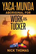 Yaca Munda: Aboriginal for Work for your Tucker