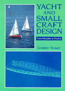 Yacht and Small Craft Design: From Principles to Practice - Trower, Gordon