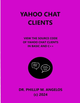 Yahoo Chat Clients: View the source code of Yahoo chat clients in BASIC and C++. - Angelos, Phillip M