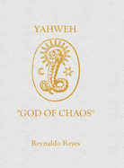 Yahweh "God of Chaos": Yahweh "God of Chaos"
