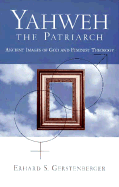 Yahweh: The Patriarch - Ancient Images of God and Feminist Theology