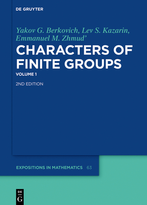 Yakov G. Berkovich; Lev S. Kazarin; Emmanuel M. Zhmud': Characters of Finite Groups. Volume 1 - Berkovich, Yakov G, and Kazarin, Lev S, and Zhmud', Emmanuel M