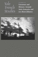 Yale French Studies, Number 121: Literature and History: Around Suite Fran?aise and Les Bienveillantes Volume 121