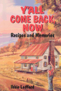 Y'all Come Back, Now: Recipes and Memories