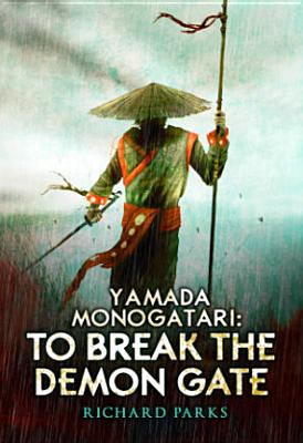 Yamada Monogatari: To Break the Demon Gate - Parks, Richard