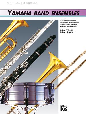 Yamaha Band Ensembles, Bk 3: Trombone, Baritone B.C., Bassoon - Kinyon, John, and O'Reilly, John, Professor