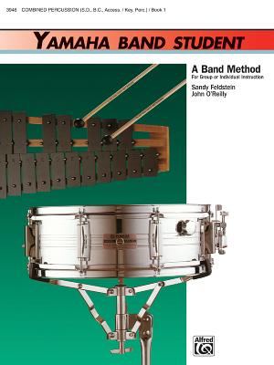 Yamaha Band Student, Bk 1: Combined Percussion---S.D., B.D., Access., Keyboard Percussion - Feldstein, Sandy, and O'Reilly, John, Professor